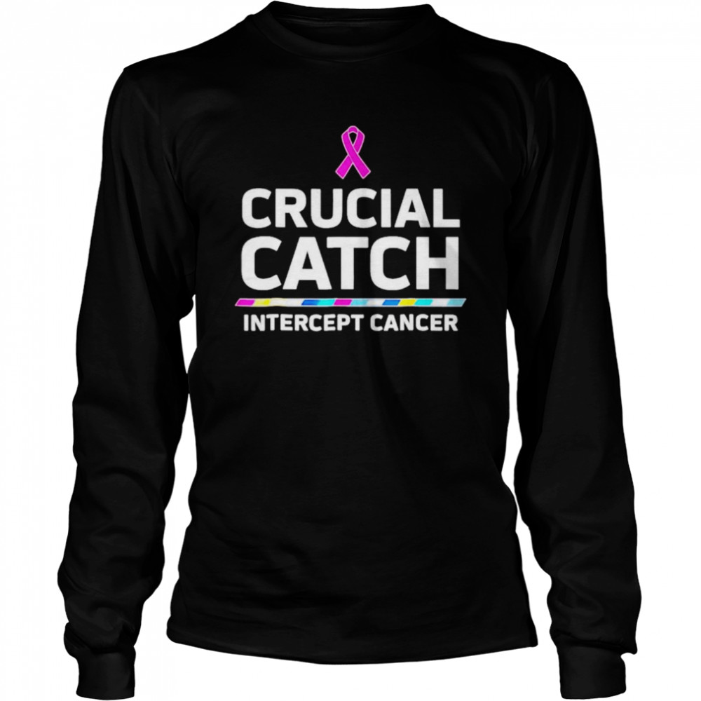 crucial catch intercept cancer t shirt long sleeved t shirt