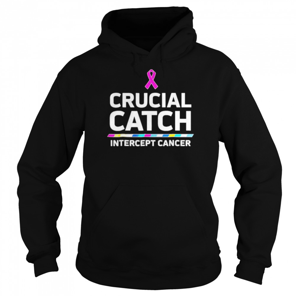 Crucial catch intercept cancer T-shirt Unisex Hoodie