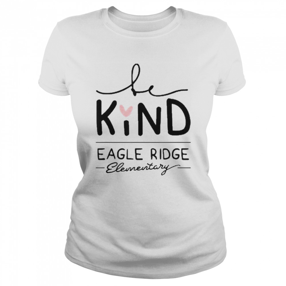 eagle ridge be kind classic womens t shirt
