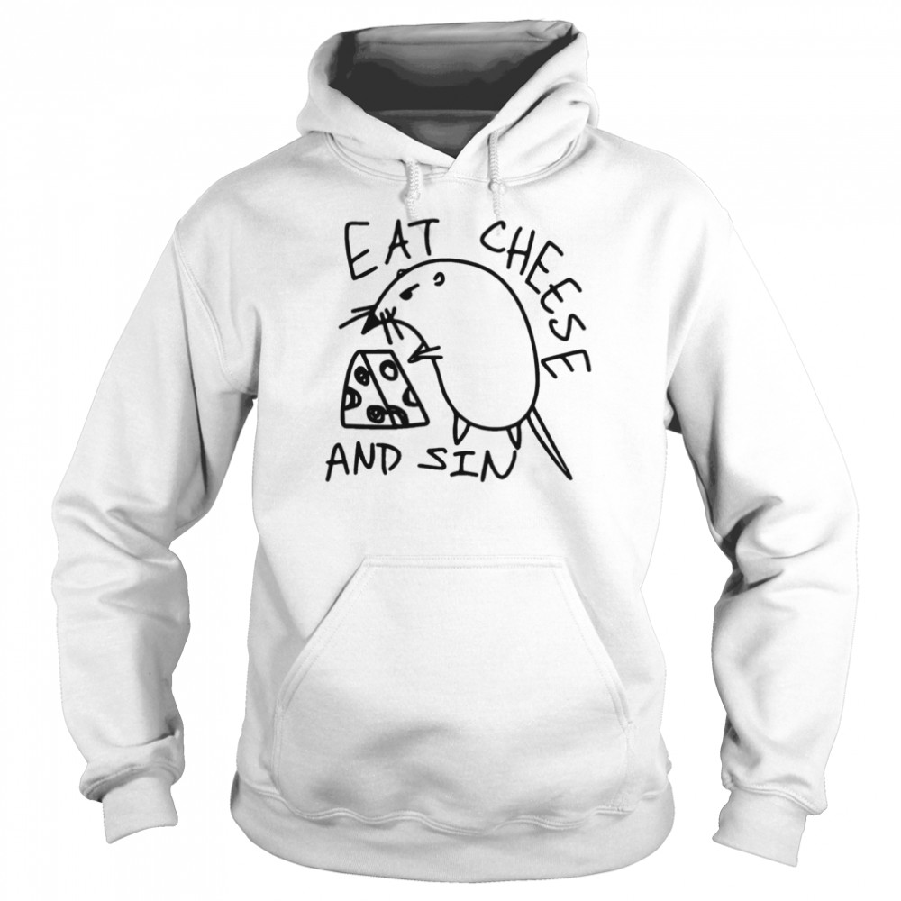 Eat Cheese And Sin Funny Mouse shirt Unisex Hoodie
