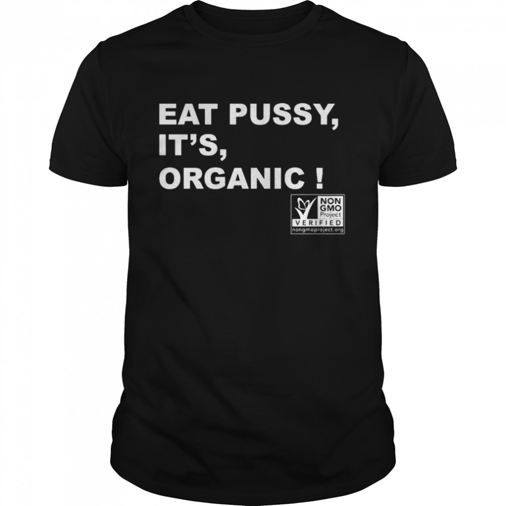 Eat pussy it’s organic shirt Classic Men's T-shirt