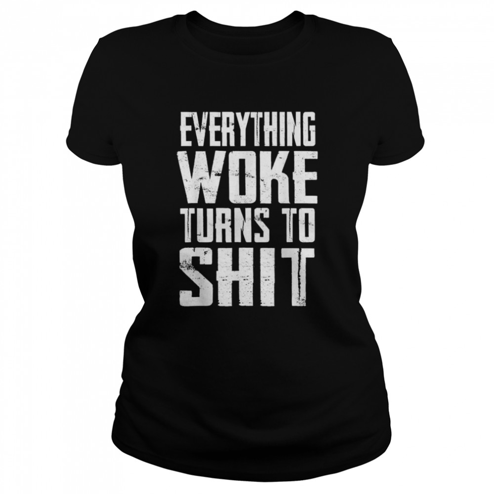 Everything woke turns to shit Trump quote 2024 election shirt Classic Women's T-shirt