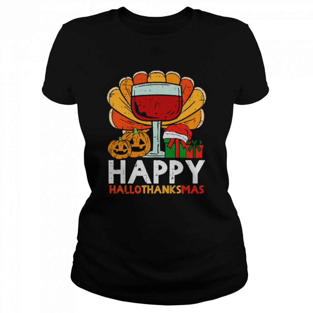 happy hallothanksmas wine shirt classic womens t shirt