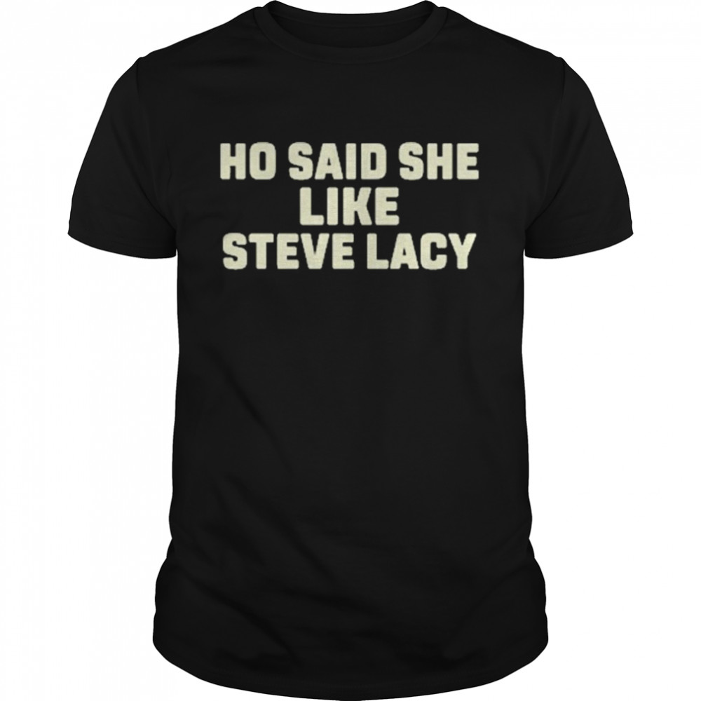 Ho said she like steve lacy shirt Classic Men's T-shirt