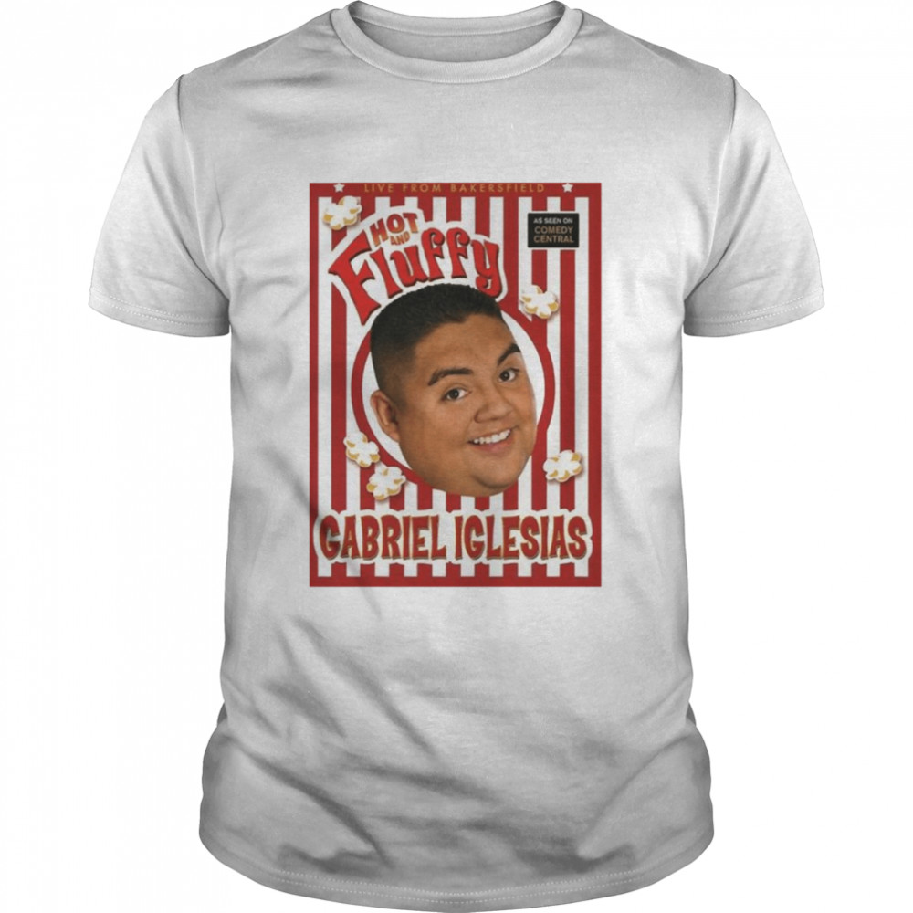 Hot And Fluffy Gabriel Iglesias shirt