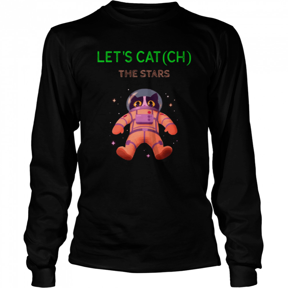 Let’s Cat-ch The Stars shirt Long Sleeved T-shirt