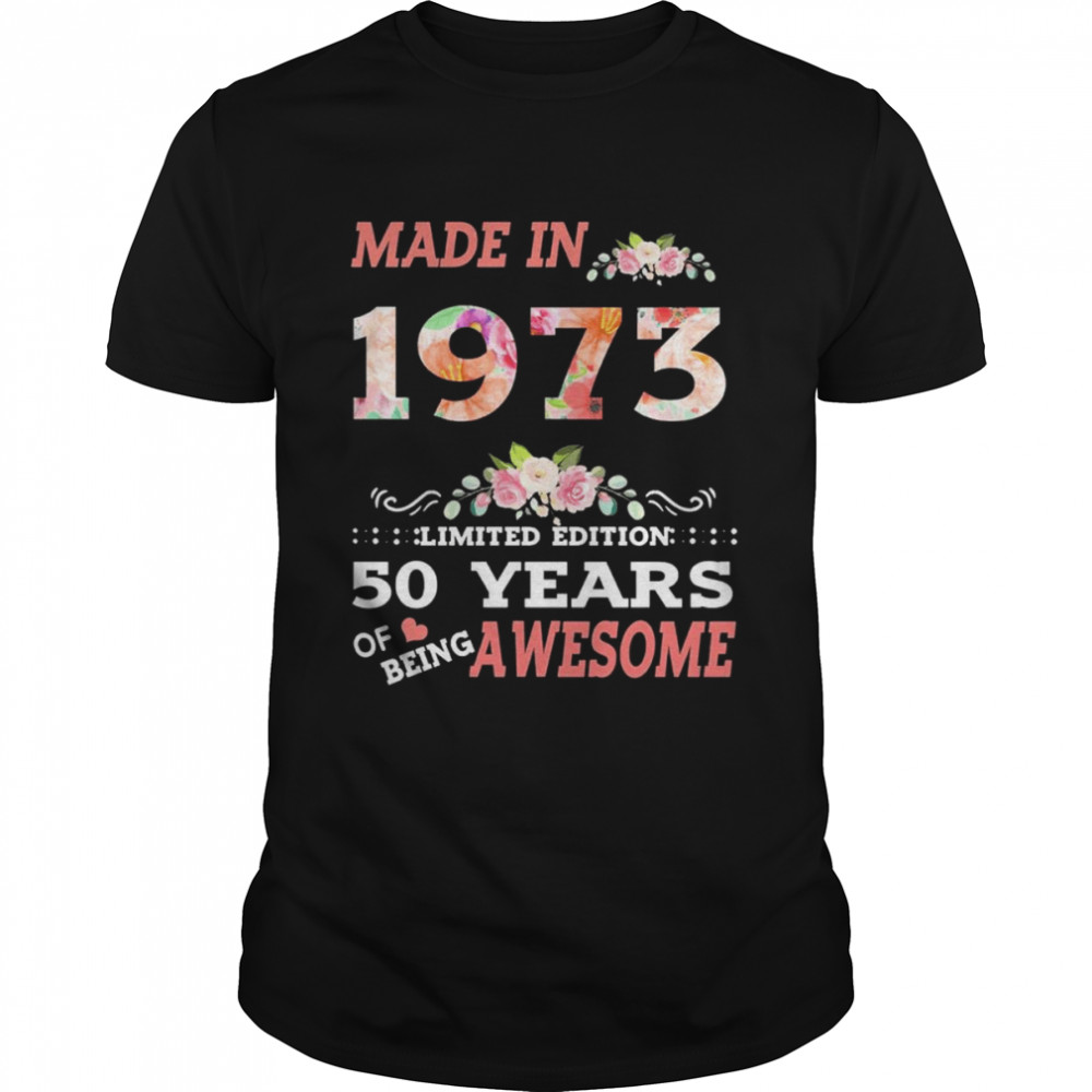 Made in 1973 limited Edition 50 years of being awesome shirt Classic Men's T-shirt