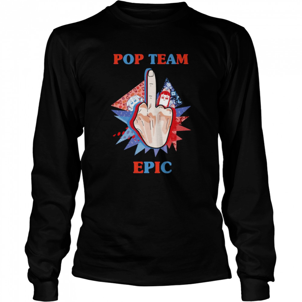 Middle Finger Pop Team Epic shirt Long Sleeved T-shirt