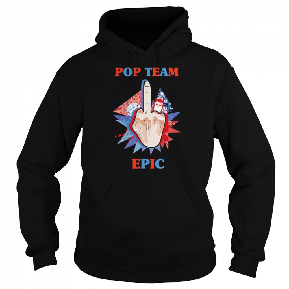 middle finger pop team epic shirt unisex hoodie