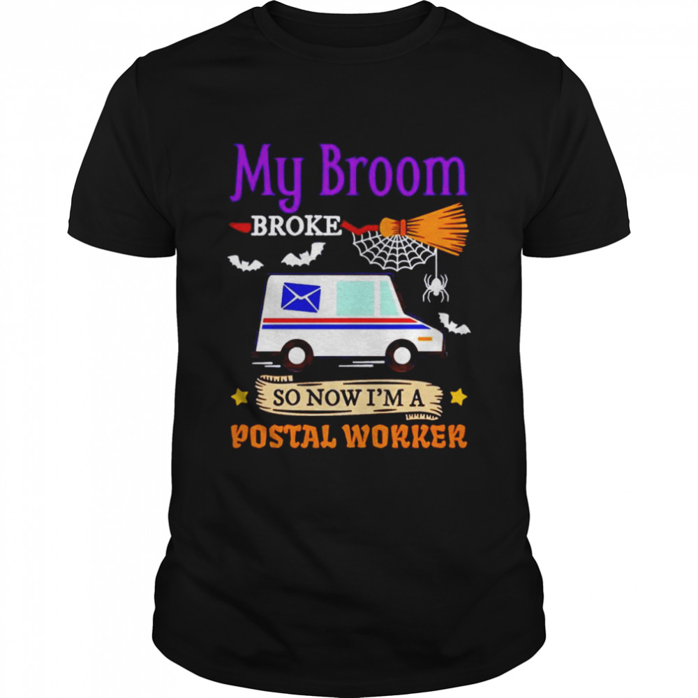 My broom broke so now i’m a postal worker halloween shirt Classic Men's T-shirt