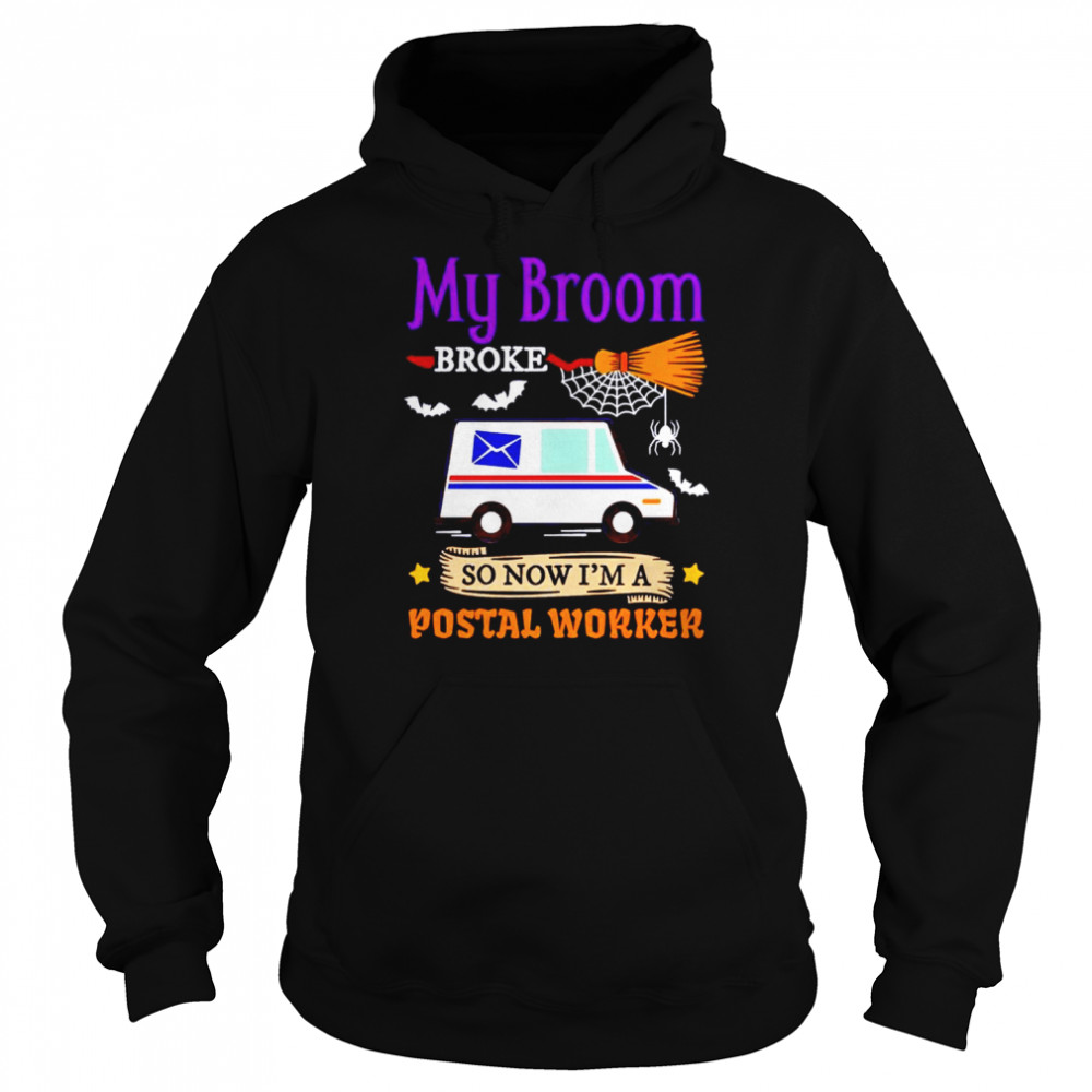 my broom broke so now im a postal worker halloween shirt unisex hoodie