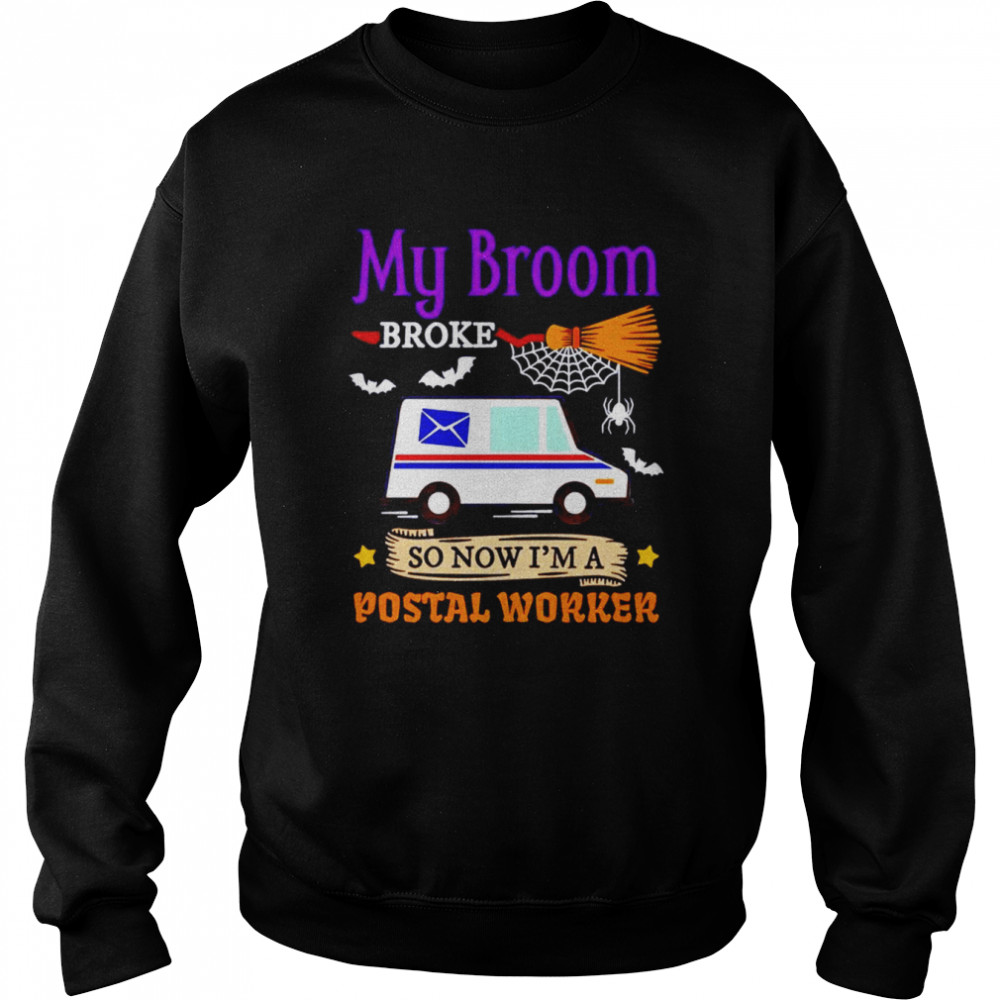My broom broke so now i’m a postal worker halloween shirt Unisex Sweatshirt