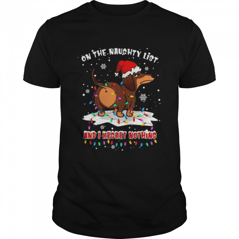 Santa Dachshund on the naughtry list and I regret nothing light Merry Christmas shirt Classic Men's T-shirt