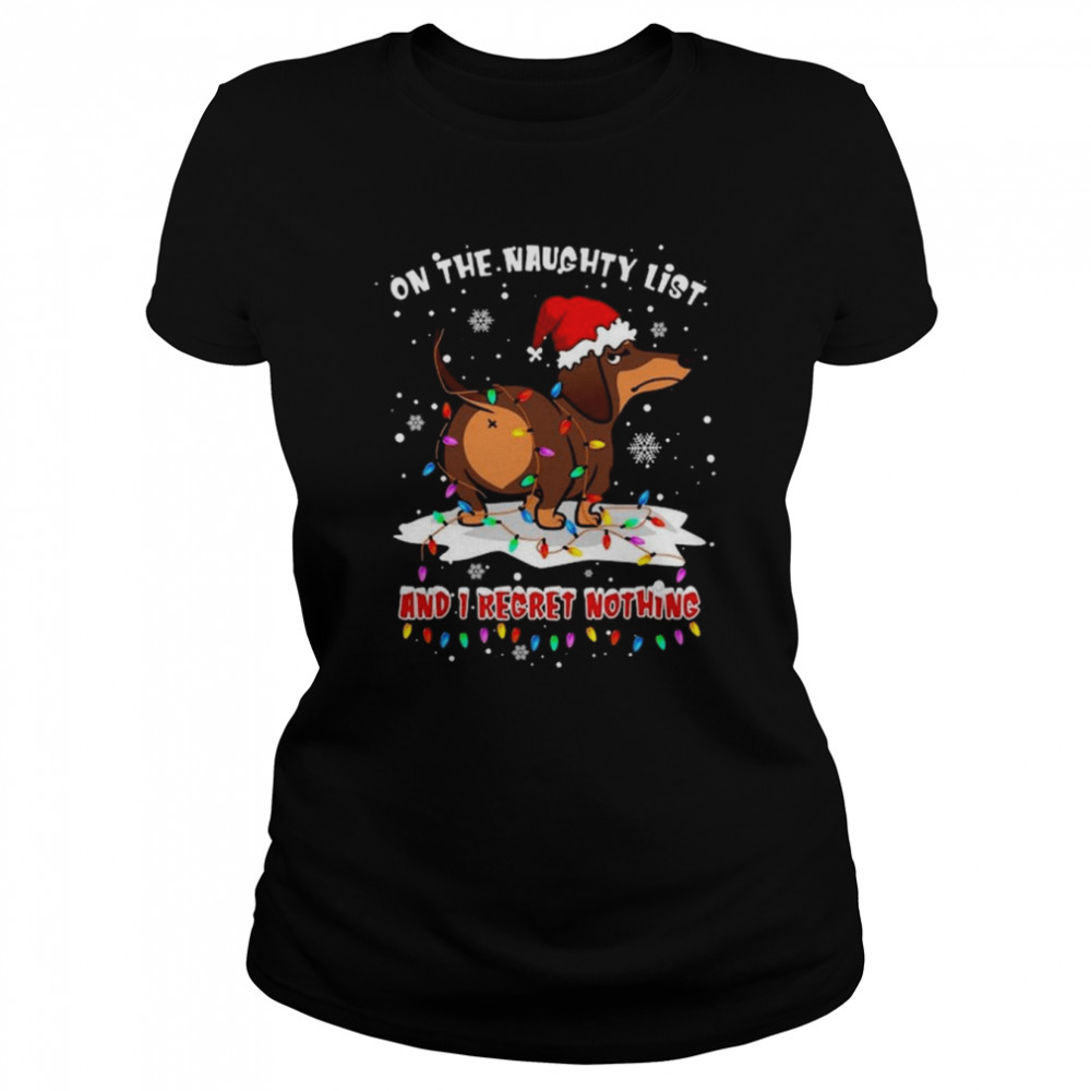 Santa Dachshund on the naughtry list and I regret nothing light Merry Christmas shirt Classic Women's T-shirt