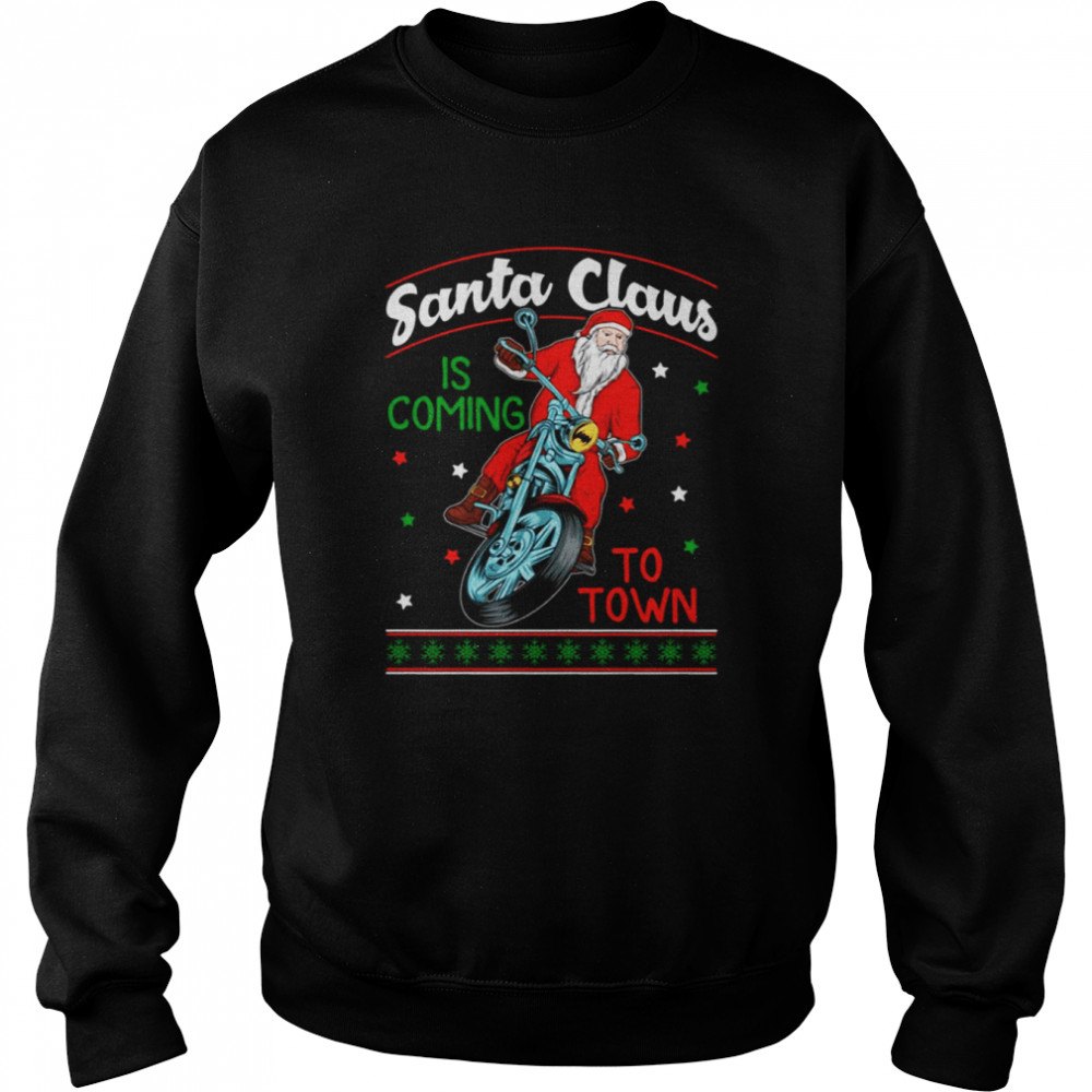 Santa Is Coming To Town By Motorcycle shirt Unisex Sweatshirt