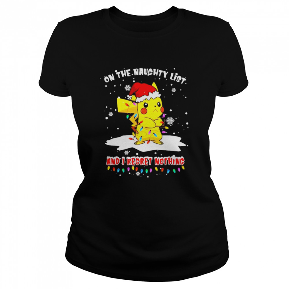Santa Pikachu on the naughtry list and I regret nothing light Merry Christmas shirt Classic Women's T-shirt