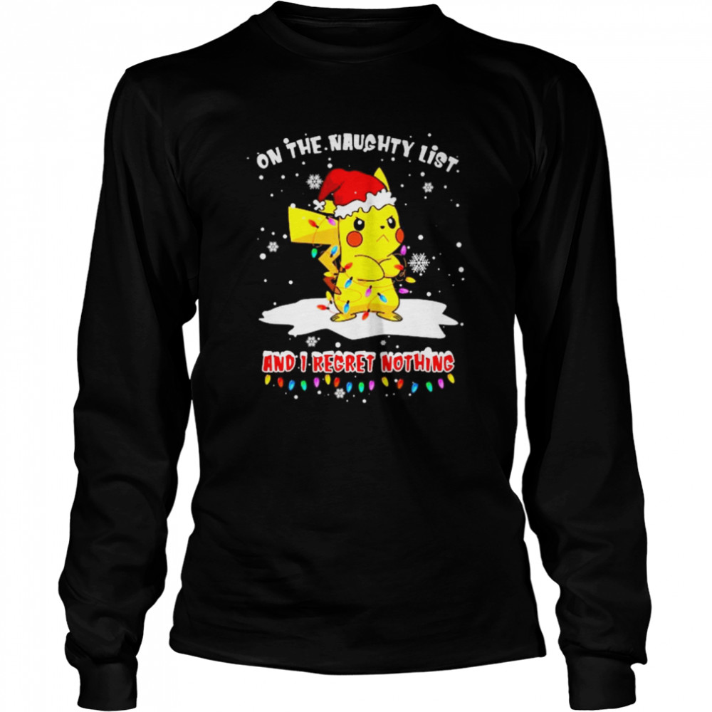 santa pikachu on the naughtry list and i regret nothing light merry christmas shirt long sleeved t shirt