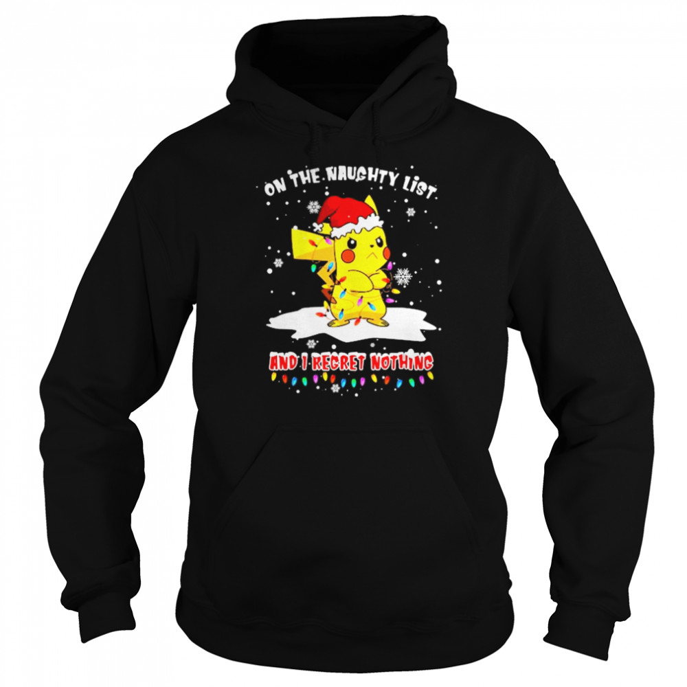 Santa Pikachu on the naughtry list and I regret nothing light Merry Christmas shirt Unisex Hoodie