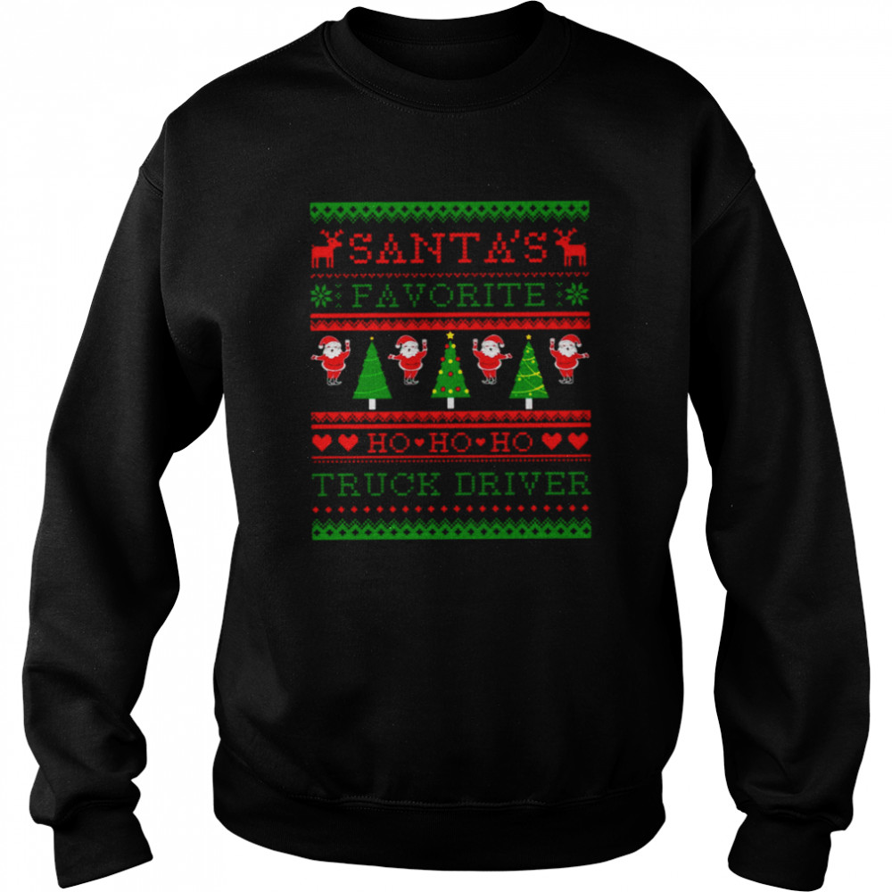 santas favorite truck driver ugly christmas sweater 2022 shirt unisex sweatshirt