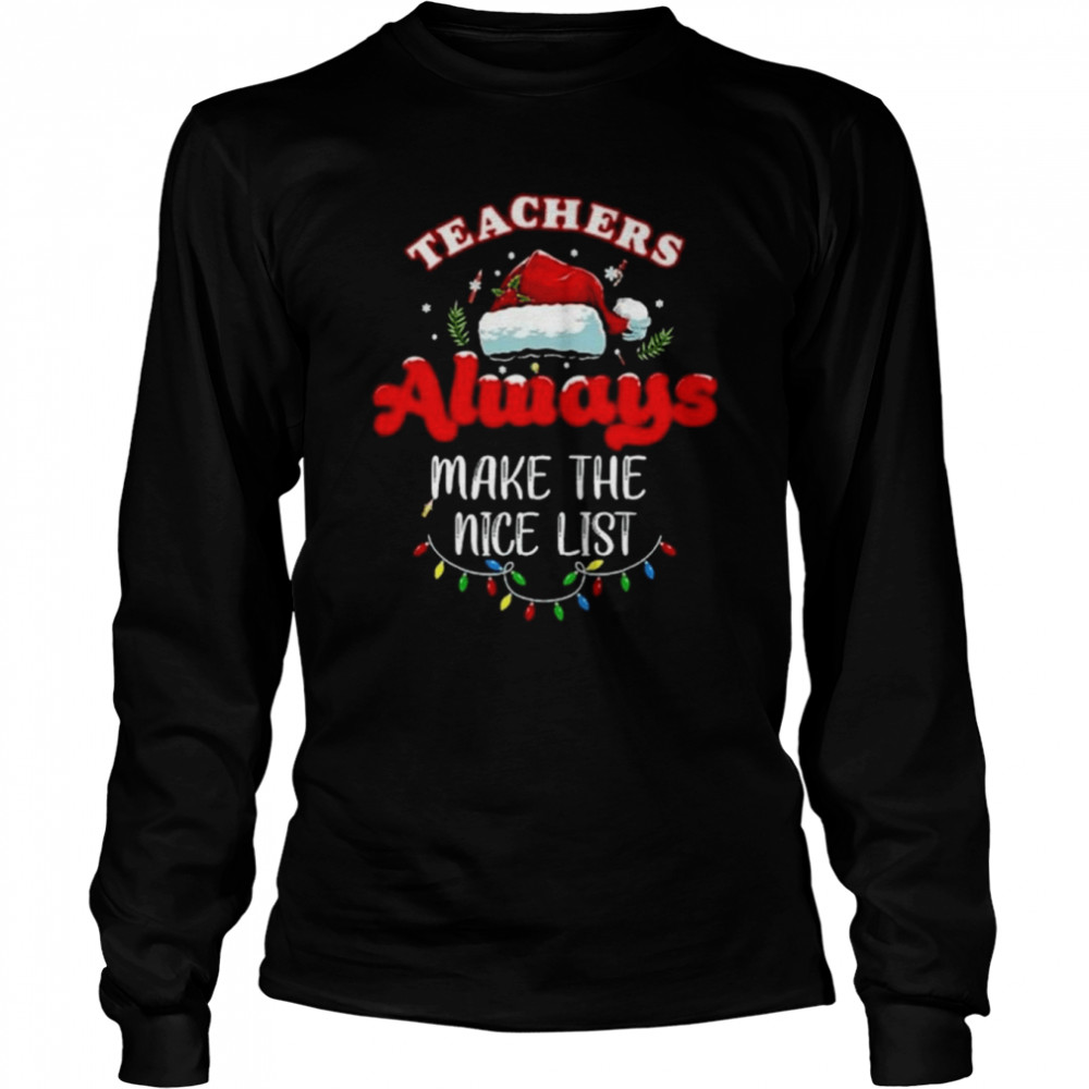 Teacher Always Make The Nice List Christmas 2022  Long Sleeved T-shirt