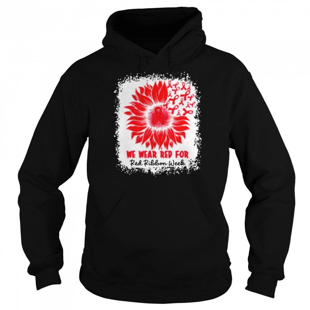 We Wear Red For Red Ribbon Week Awareness Month Sunflower  Unisex Hoodie