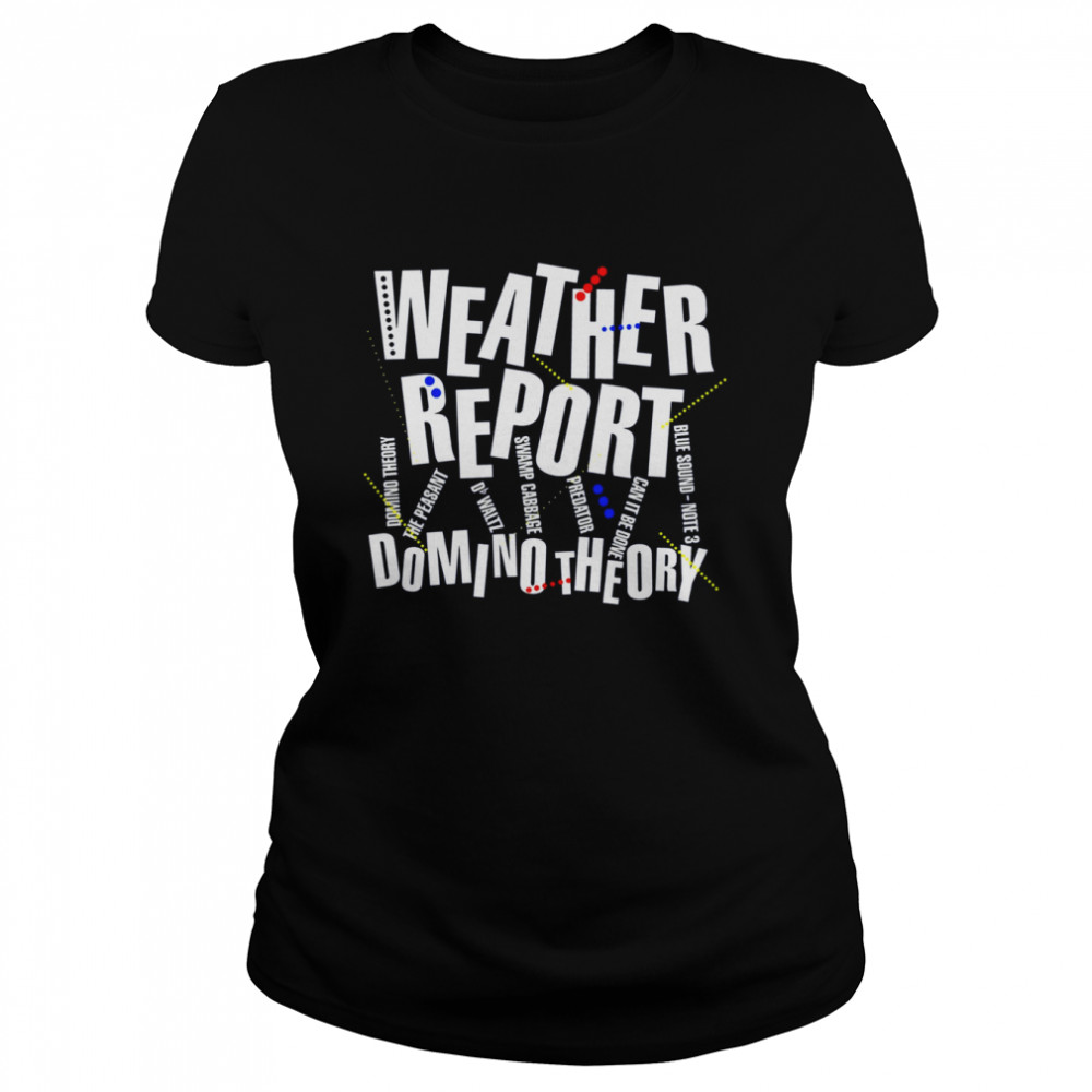 weather report band domino theory shirt classic womens t shirt
