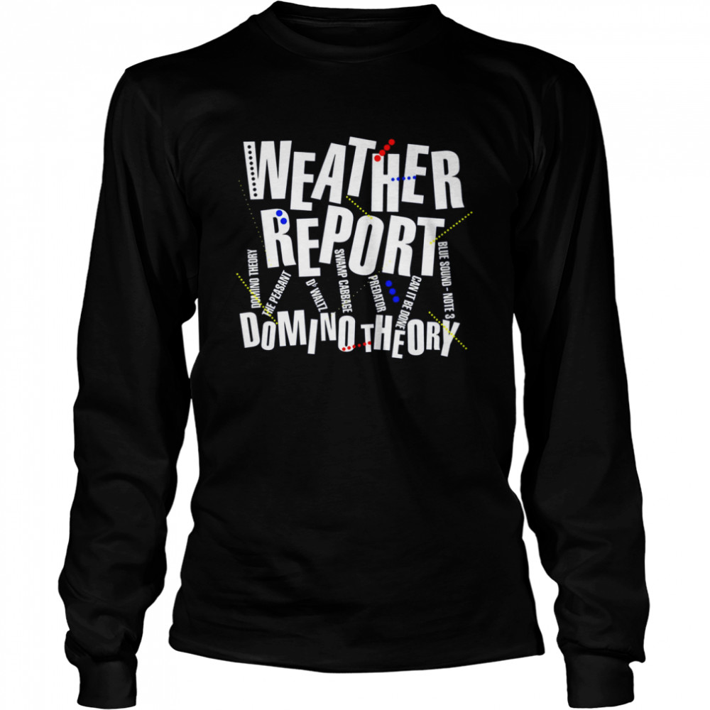 Weather Report Band Domino Theory shirt Long Sleeved T-shirt