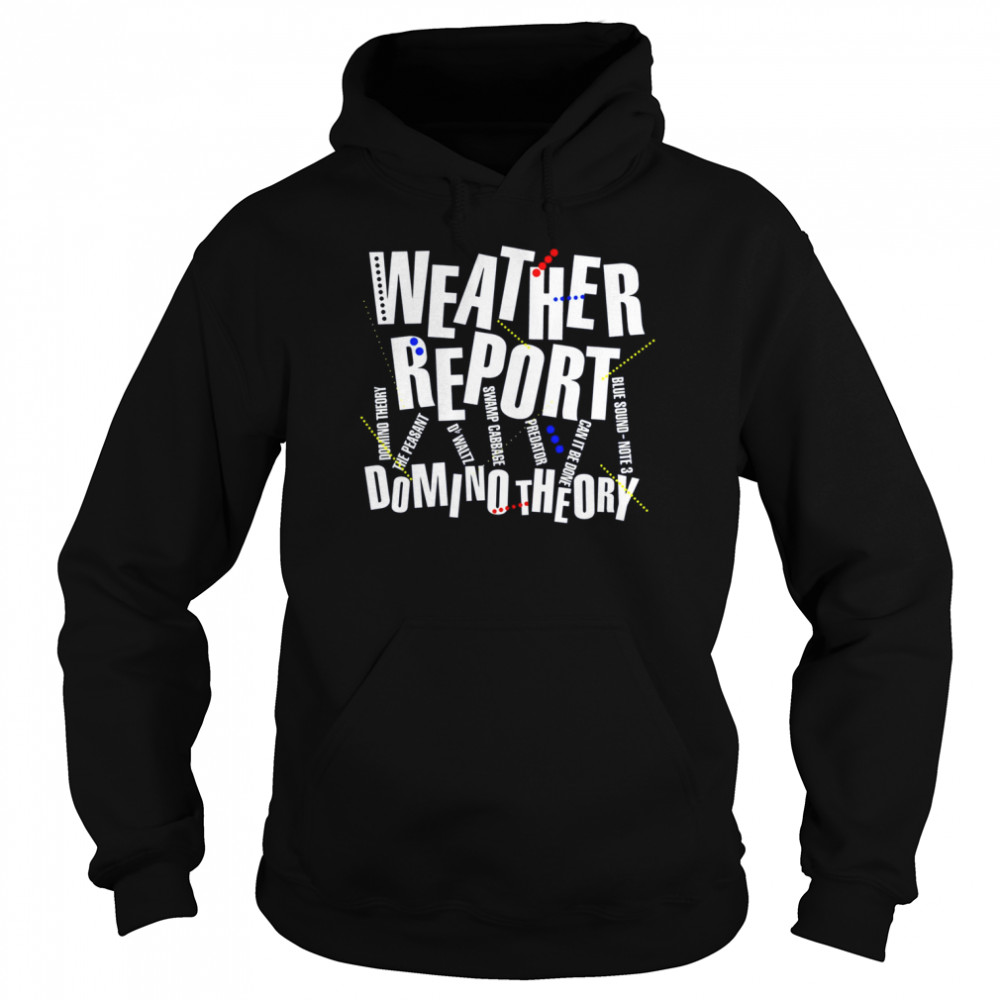 weather report band domino theory shirt unisex hoodie