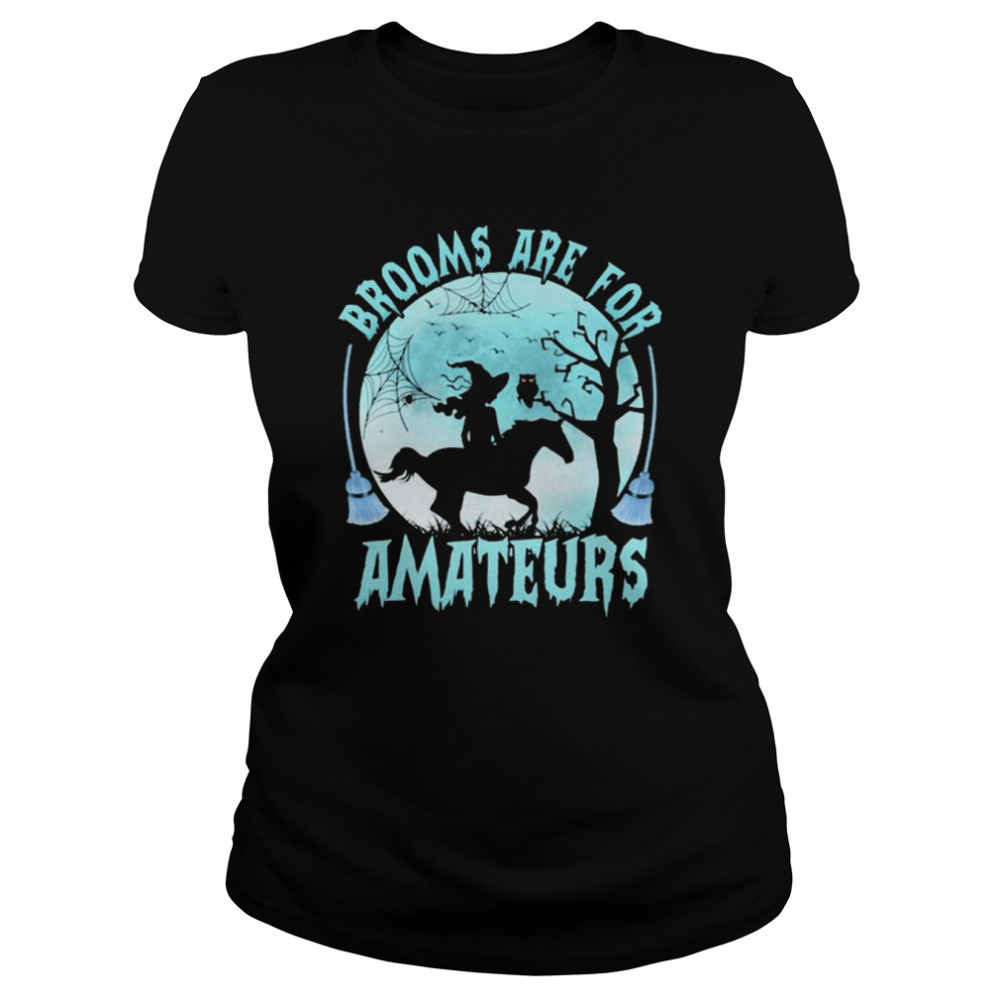 Witch Reading Horse Brooms Are For Amateurs Halloween  Classic Women's T-shirt