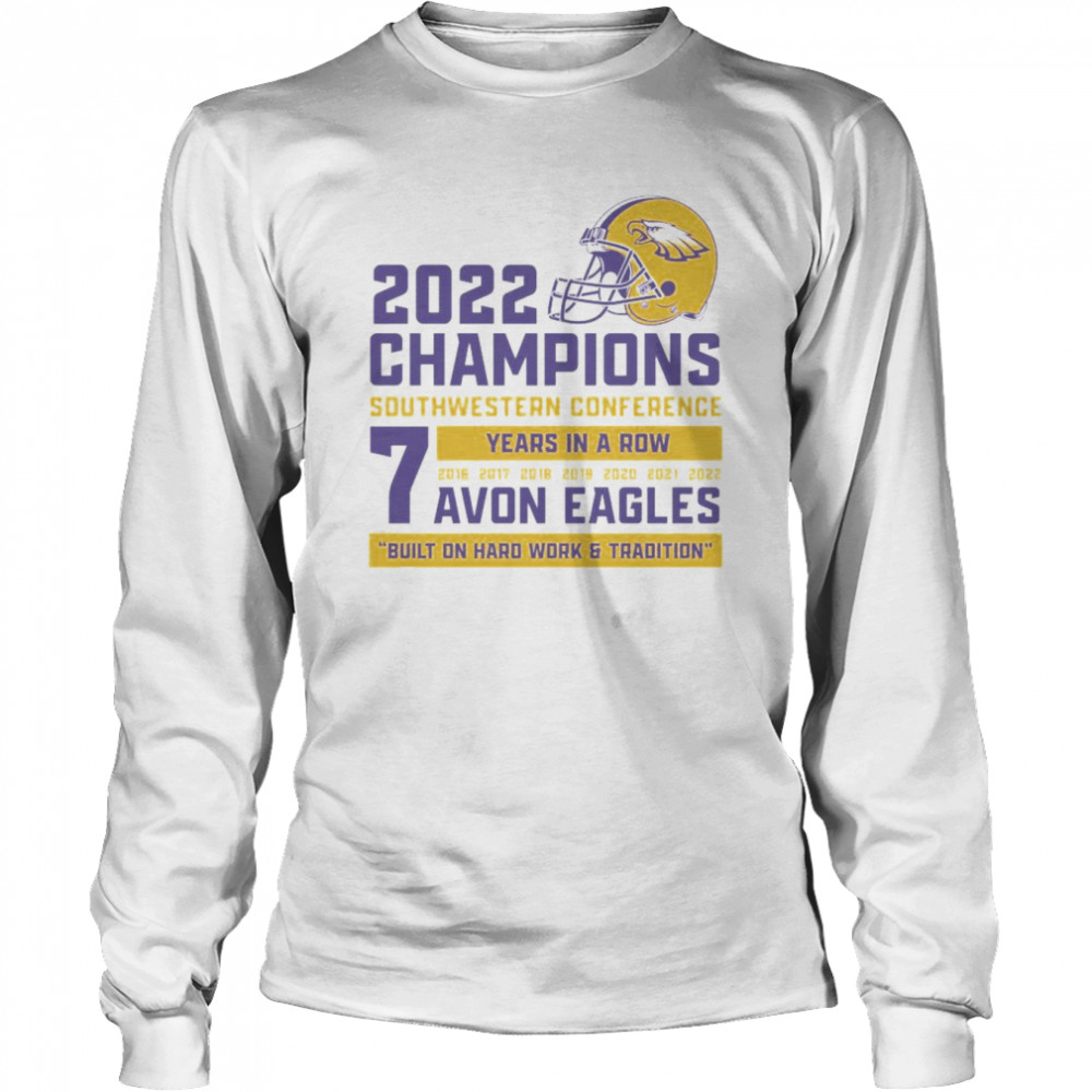 2022 Champions Southwestern Conference 7 years in a row Avon Eagles shirt Long Sleeved T-shirt