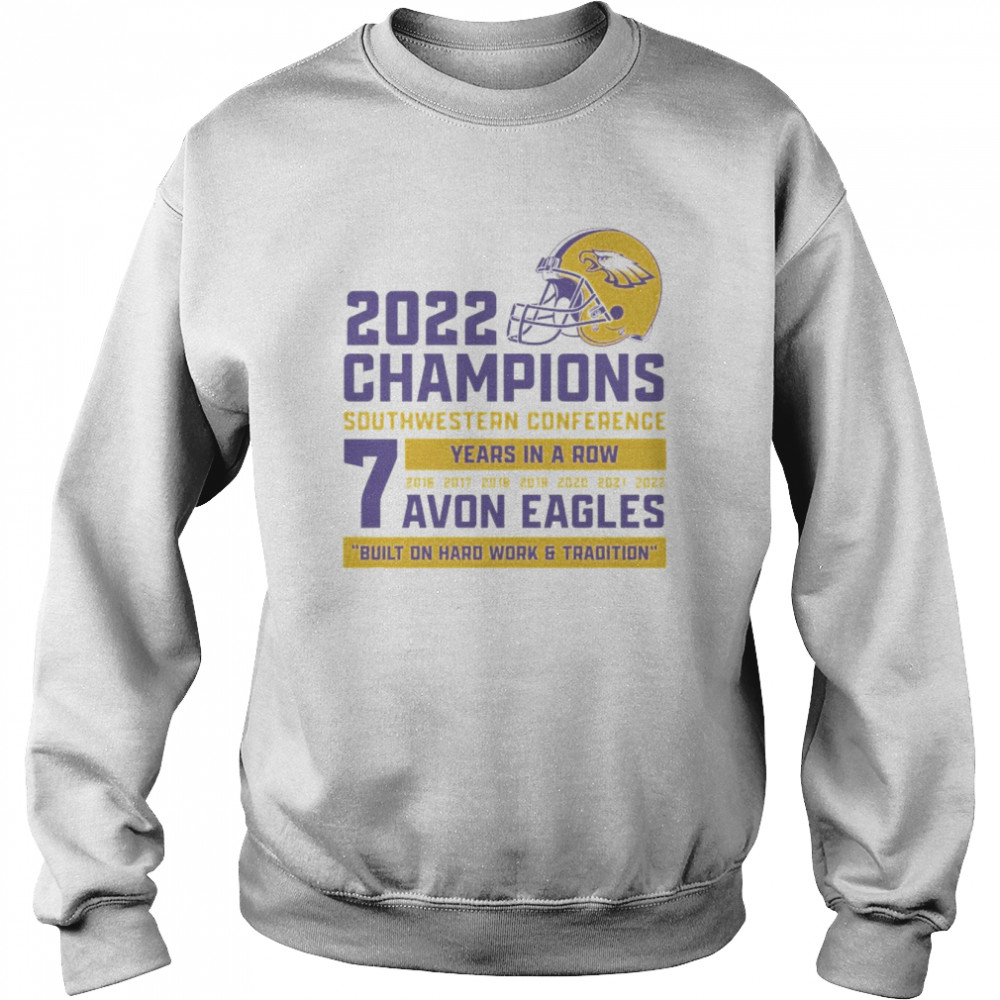 2022 Champions Southwestern Conference 7 years in a row Avon Eagles shirt Unisex Sweatshirt