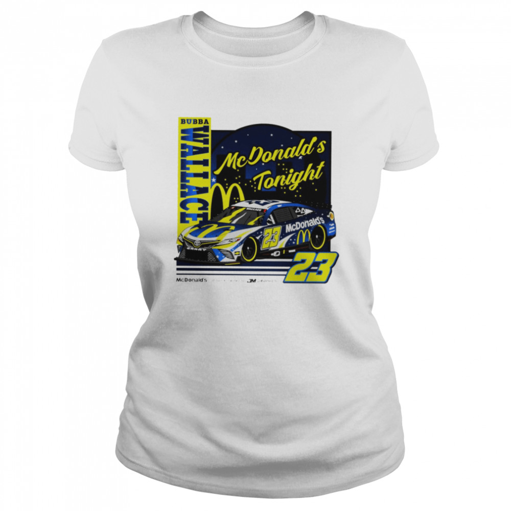 Bubba Wallace 23 McDonald’s Tonight shirt Classic Women's T-shirt