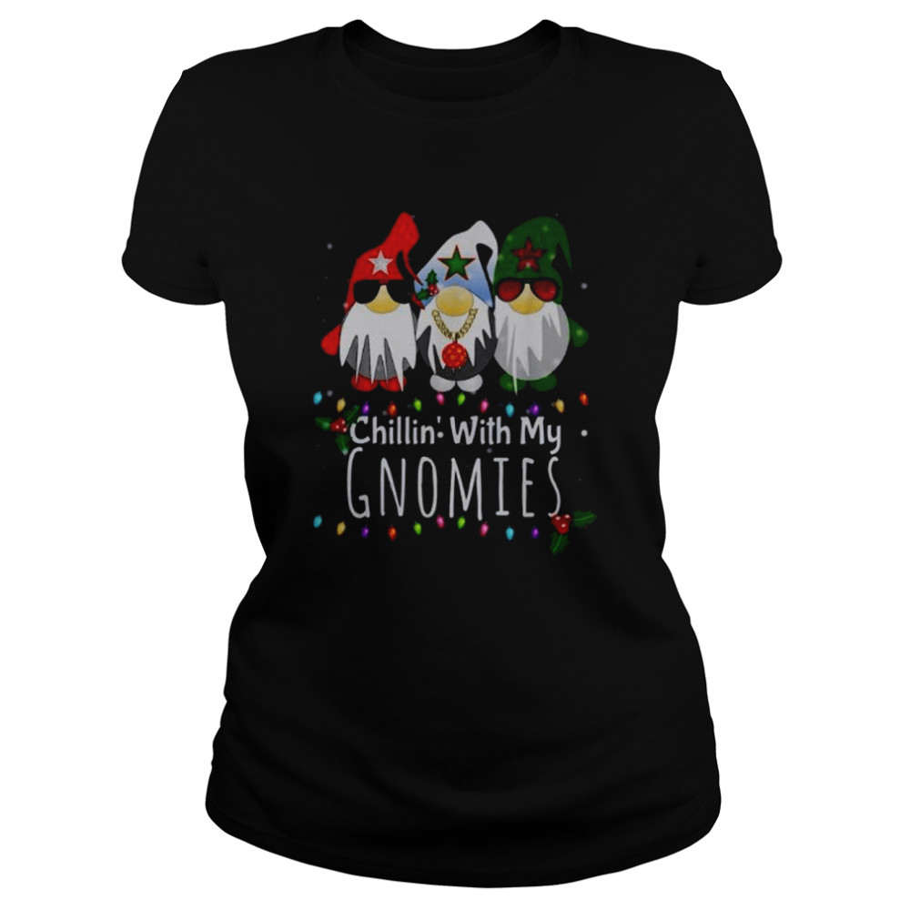 Chillin with my Gnomies Christmas shirt Classic Women's T-shirt