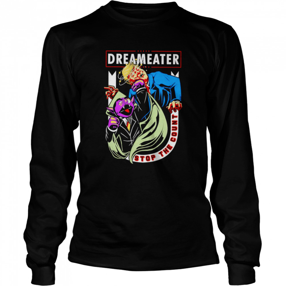 Dreameater Trump stop the count shirt Long Sleeved T-shirt