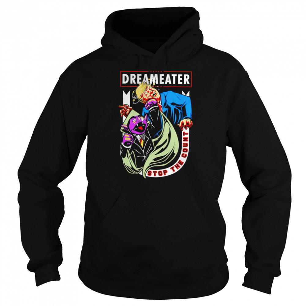 Dreameater Trump stop the count shirt Unisex Hoodie