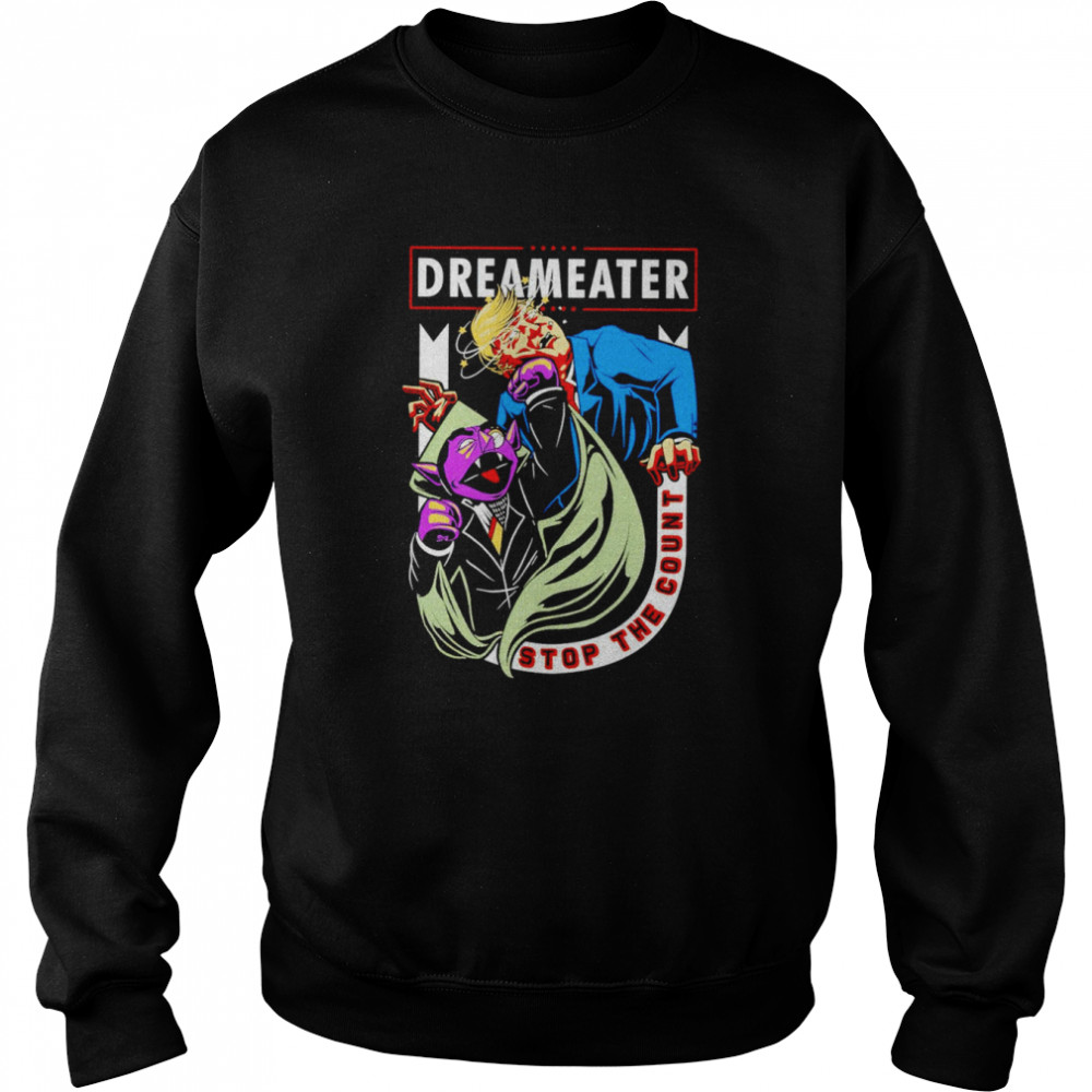 Dreameater Trump stop the count shirt Unisex Sweatshirt
