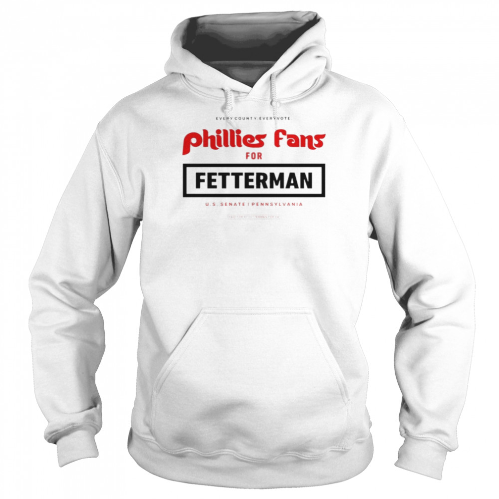 Every county every vote Phillies fans for Fetterman U.S Senate Pennsylvania shirt Unisex Hoodie
