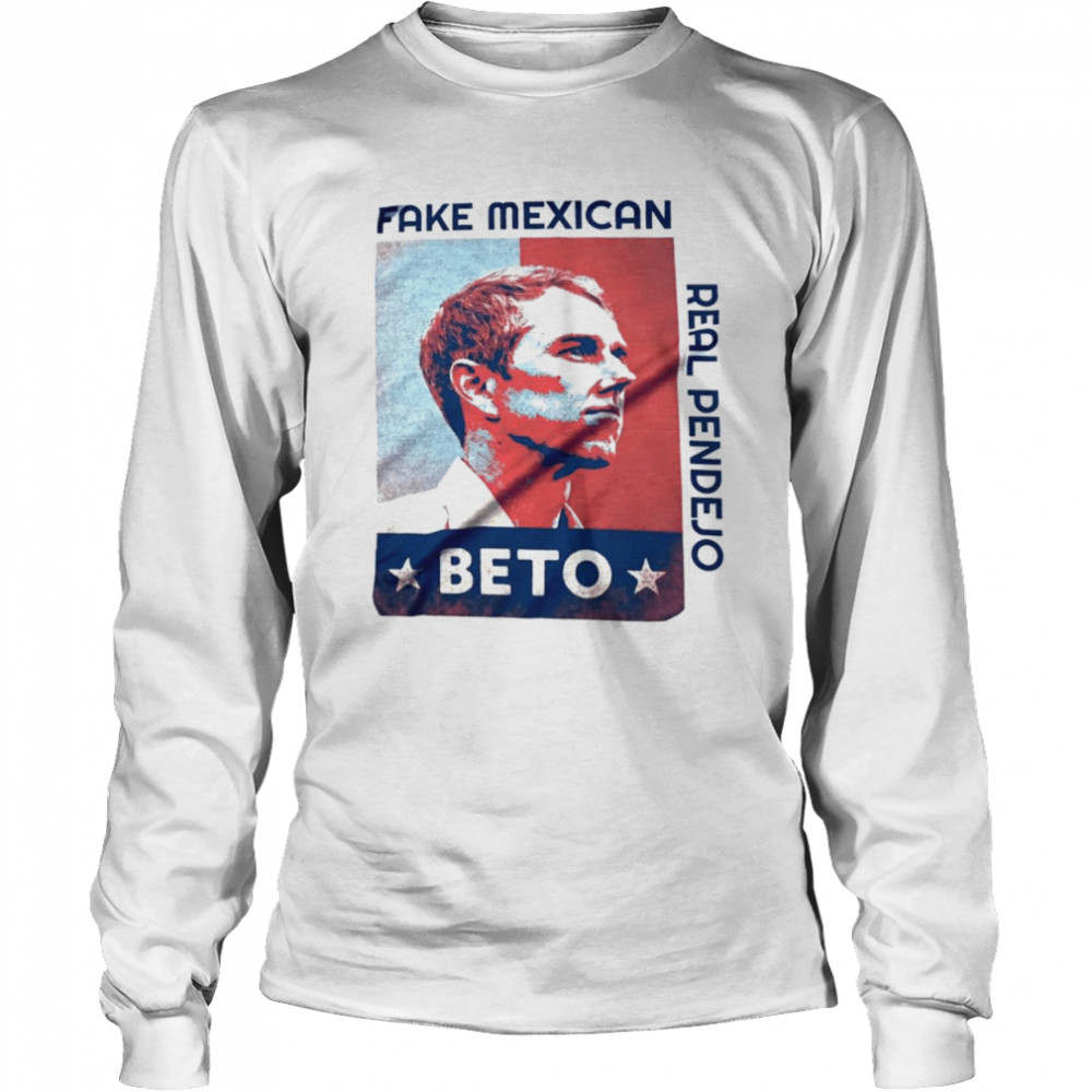 Fake Mexican Beto Real Pendejo shirt Long Sleeved T-shirt