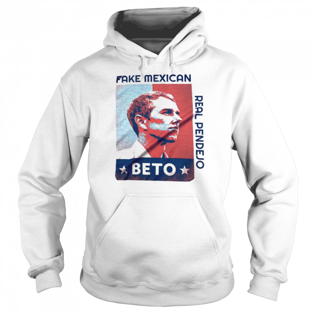 Fake Mexican Beto Real Pendejo shirt Unisex Hoodie