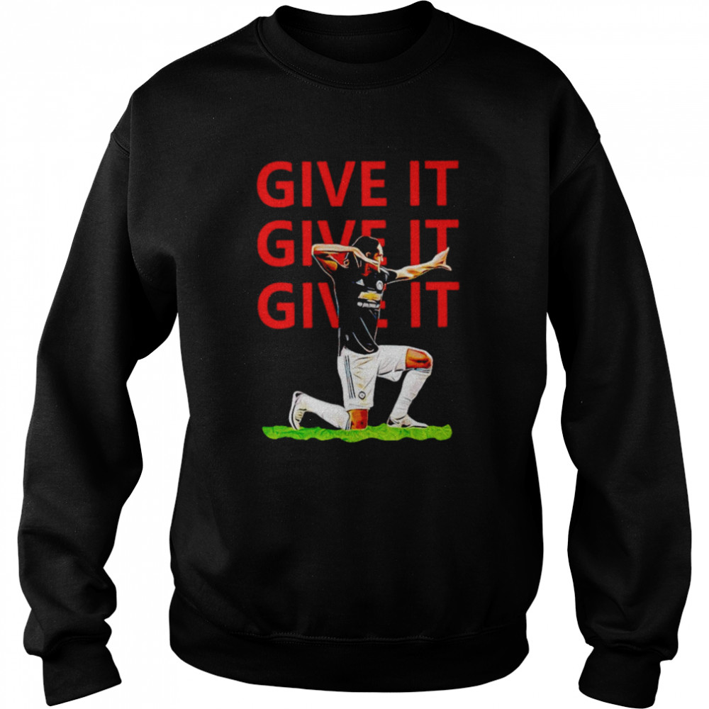 Give it Give it Give it To Edi Cavani shirt Unisex Sweatshirt