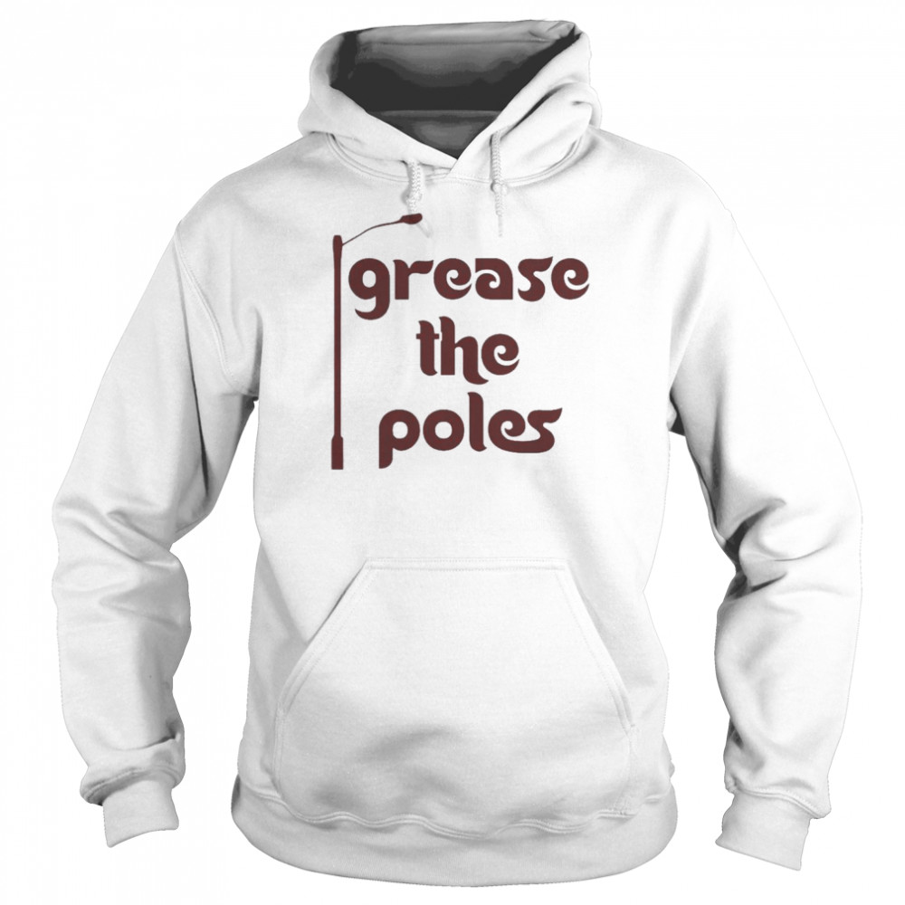 Grease the Poles Philadelphia Phillies shirt Unisex Hoodie