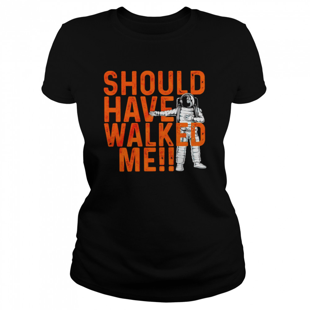 Houston Astros should have walked me shirt Classic Women's T-shirt