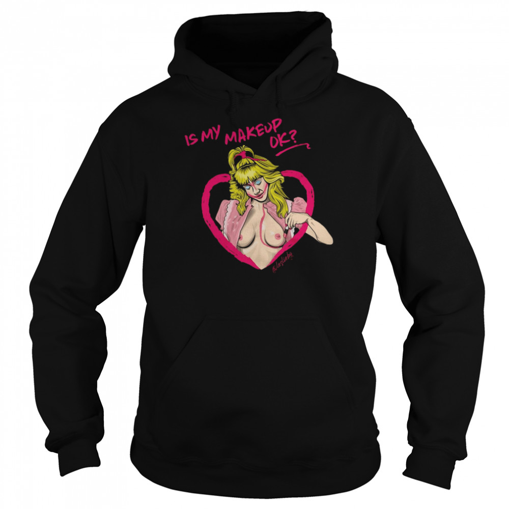 Is My Makeup Ok Suzanne Night Of The Demons shirt Unisex Hoodie