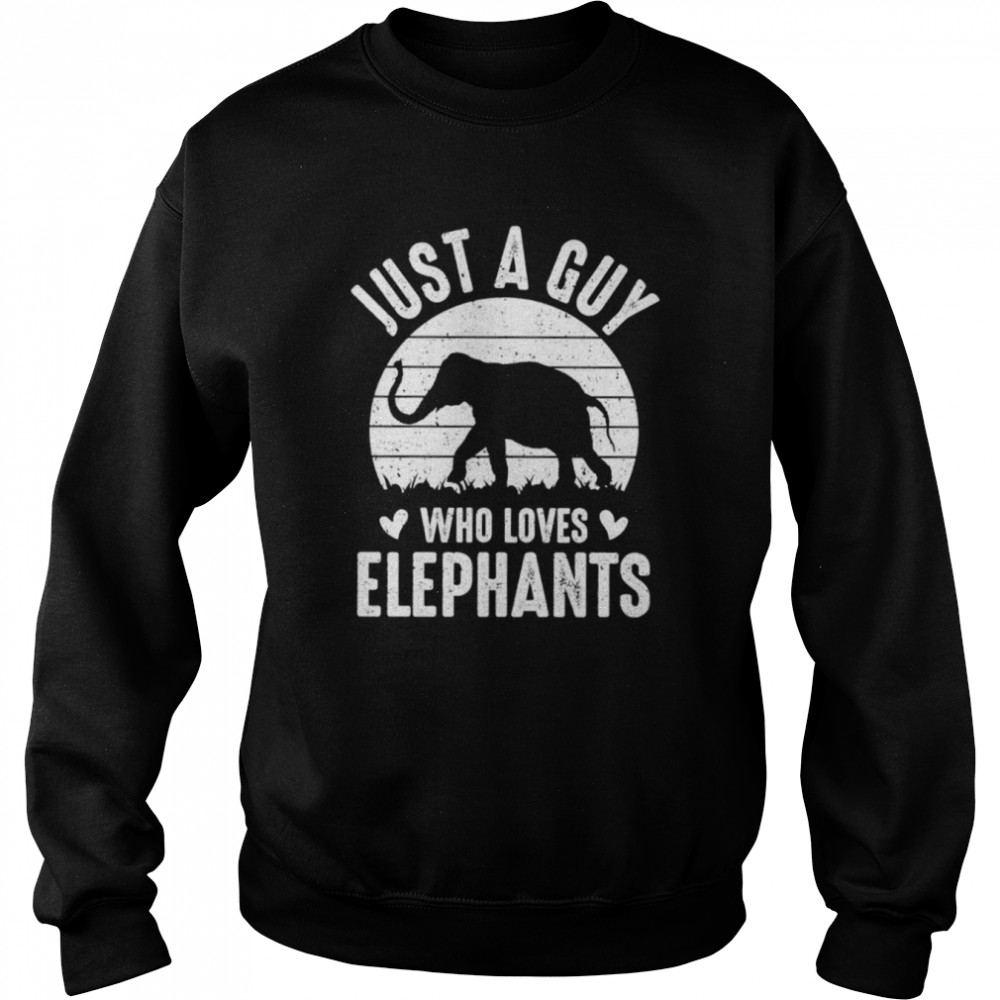 just a guy who loves elephants shirt unisex sweatshirt