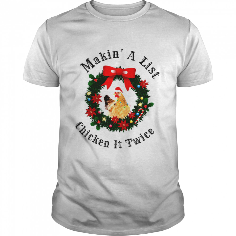 Makin’ a list chicken it twice Christmas shirt Classic Men's T-shirt