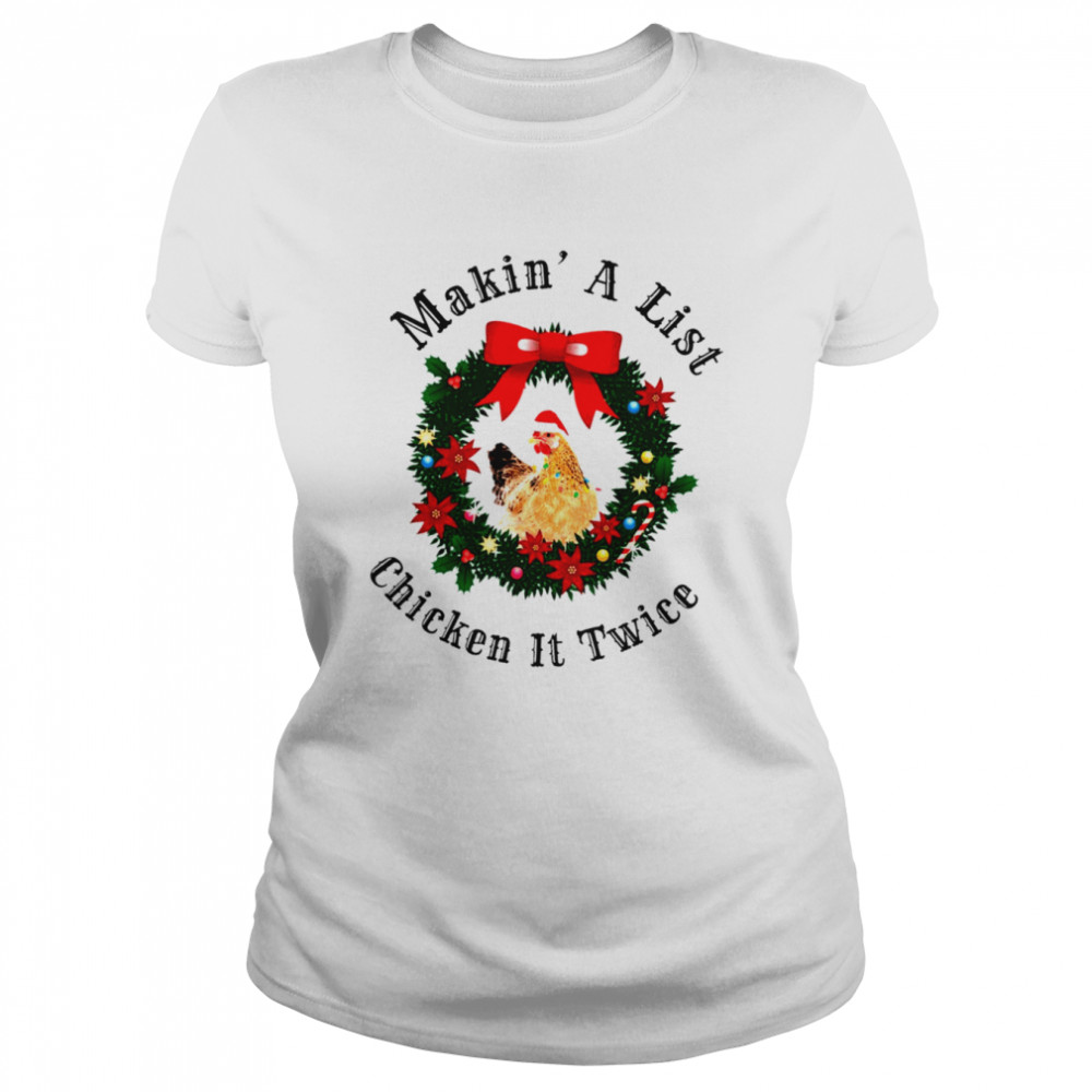 Makin’ a list chicken it twice Christmas shirt Classic Women's T-shirt