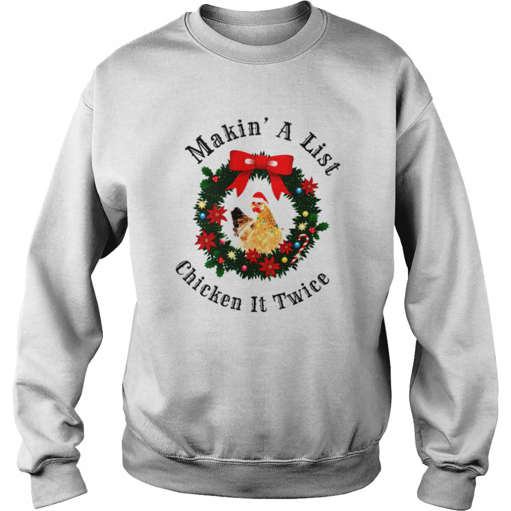 Makin’ a list chicken it twice Christmas shirt Unisex Sweatshirt