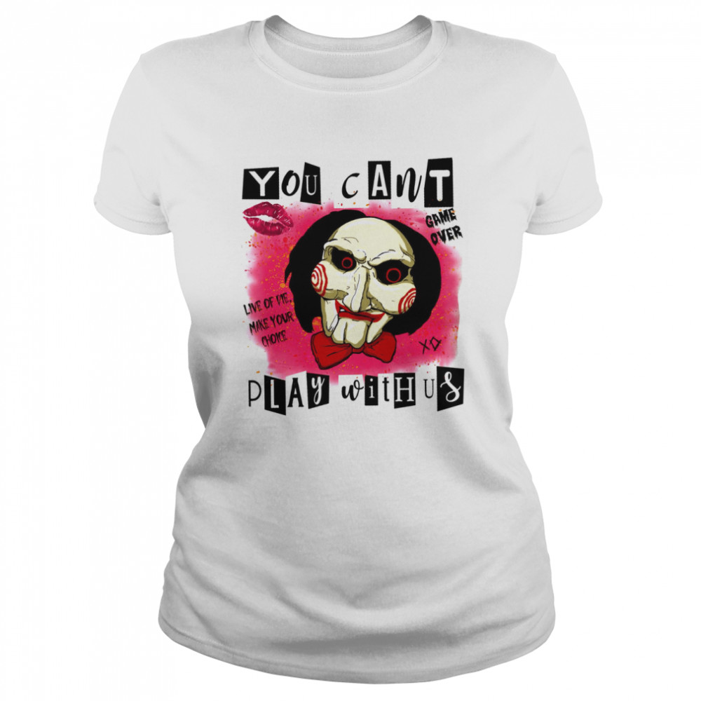 Mean Killer Character Jigsaw You Can’t Play With Us Halloween shirt Classic Women's T-shirt