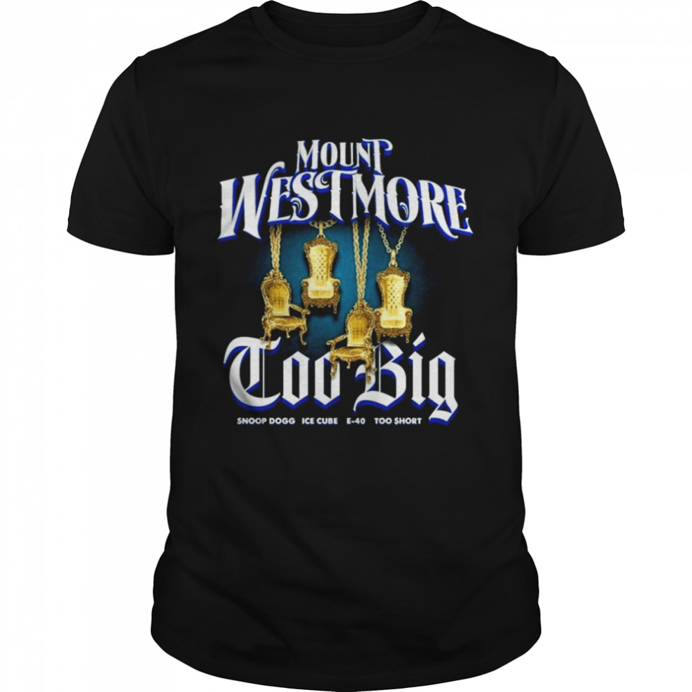 Mount Westmore Too Big Snoop Dogg Ice Cube E-40 Too Short 2022  Classic Men's T-shirt