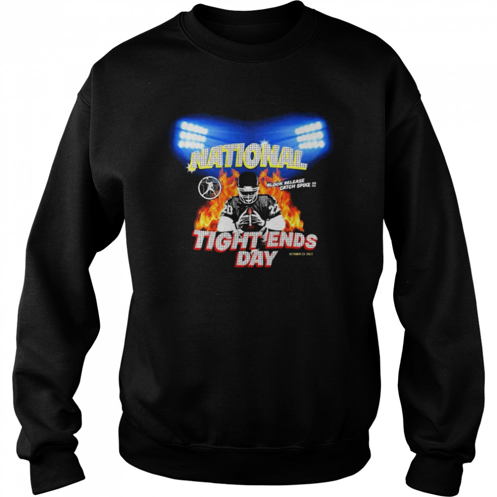 National Tight Ends Day 2022 Block Release Catch Spike T- Unisex Sweatshirt